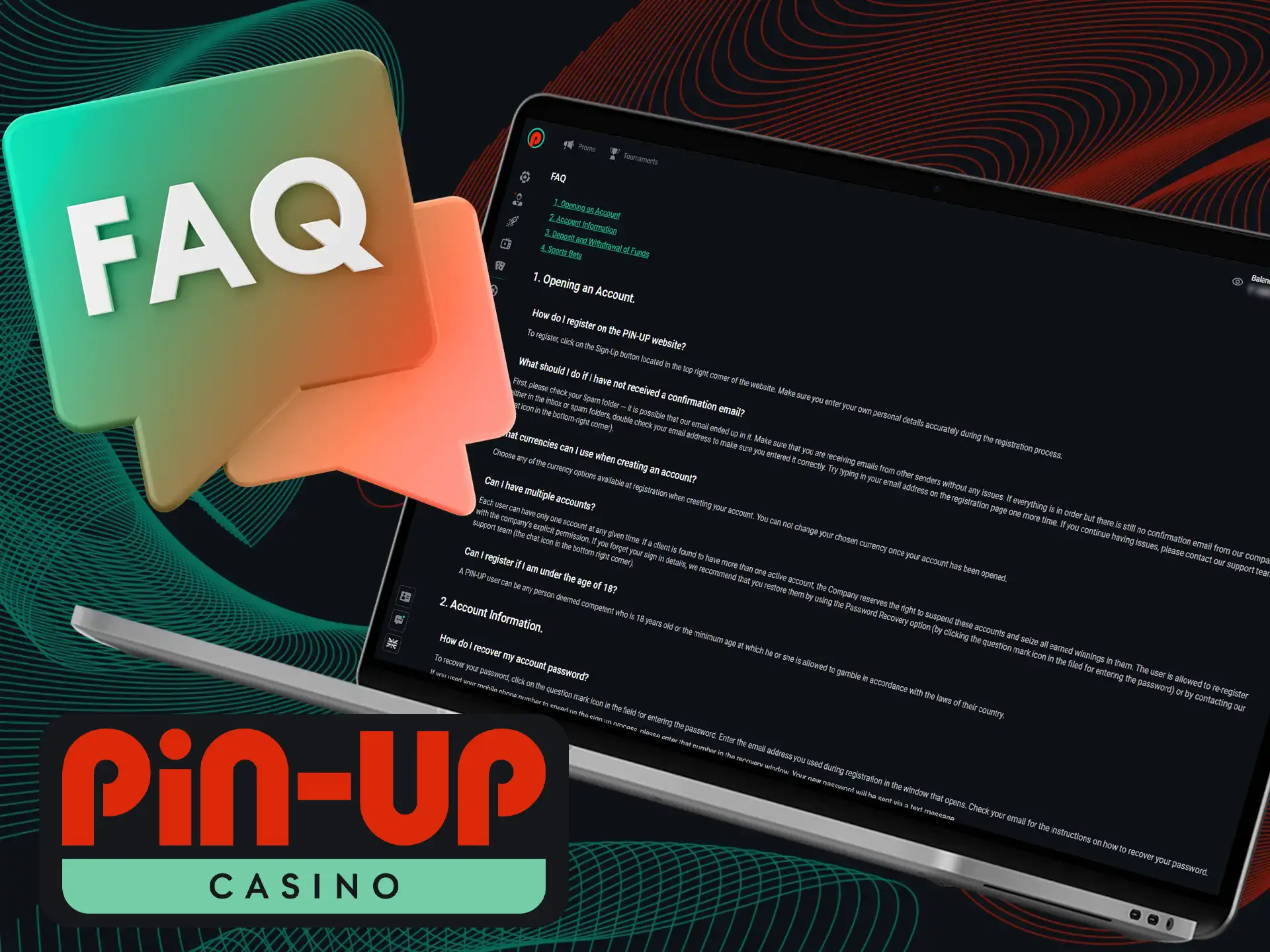 Pin-Up Casino's website has a helpful FAQ section that might answer your question before you contact support.
